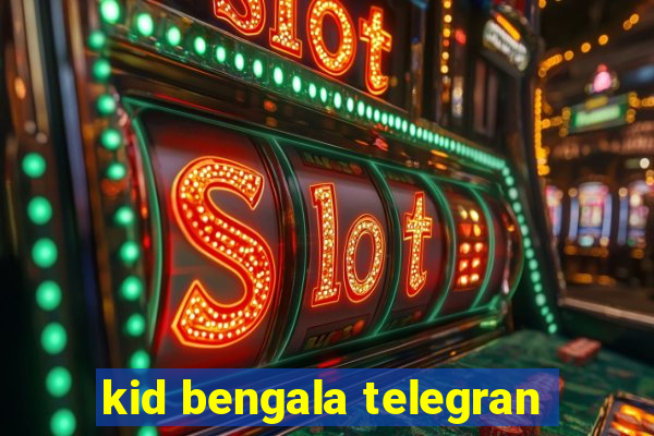 kid bengala telegran